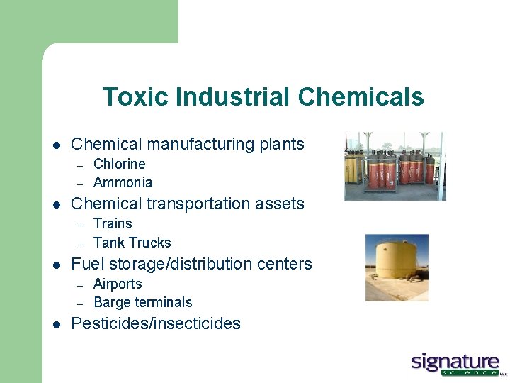 Toxic Industrial Chemicals l Chemical manufacturing plants – – l Chemical transportation assets –
