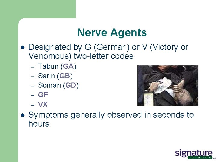 Nerve Agents l Designated by G (German) or V (Victory or Venomous) two-letter codes