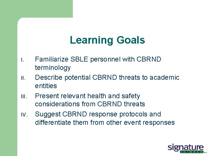 Learning Goals I. III. IV. Familiarize SBLE personnel with CBRND terminology Describe potential CBRND