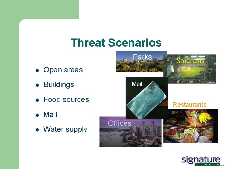 Threat Scenarios Parks l Open areas l Buildings l Food sources l Mail l