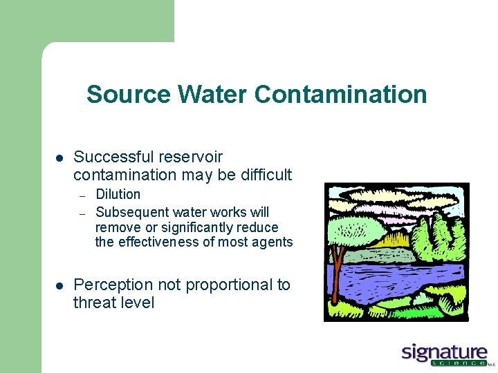 Source Water Contamination l Successful reservoir contamination may be difficult – – l Dilution