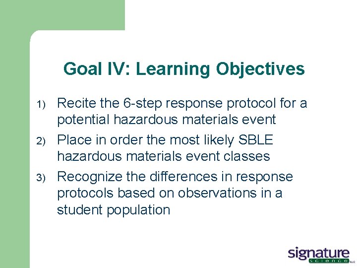 Goal IV: Learning Objectives 1) 2) 3) Recite the 6 -step response protocol for