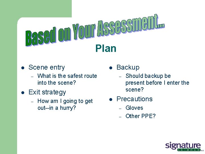 Plan l Scene entry – l l What is the safest route into the