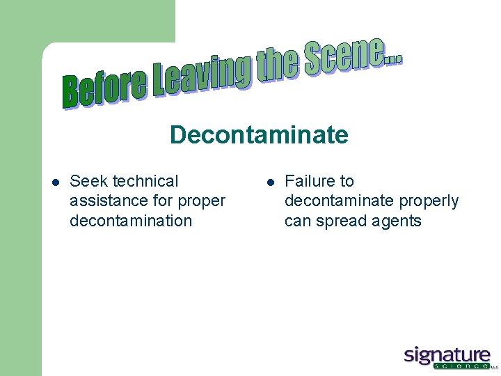 Decontaminate l Seek technical assistance for proper decontamination l Failure to decontaminate properly can