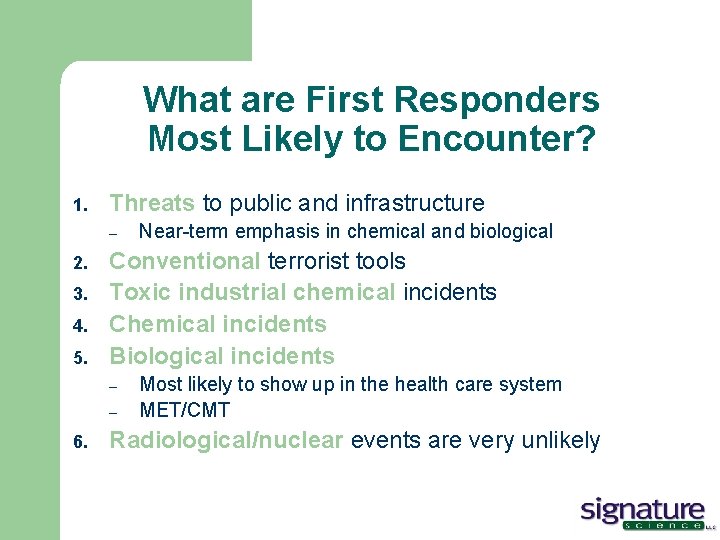 What are First Responders Most Likely to Encounter? 1. Threats to public and infrastructure