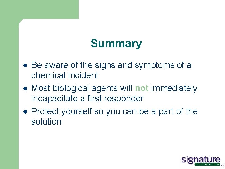 Summary l l l Be aware of the signs and symptoms of a chemical