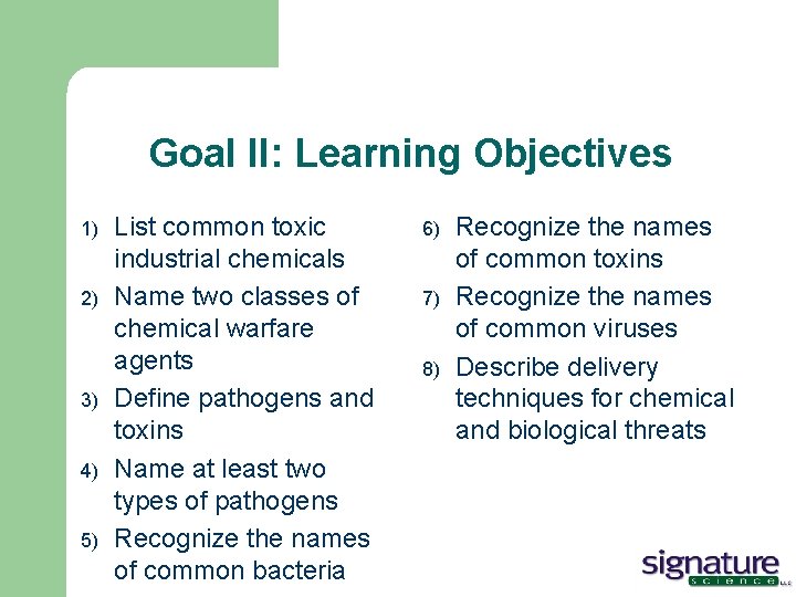 Goal II: Learning Objectives 1) 2) 3) 4) 5) List common toxic industrial chemicals