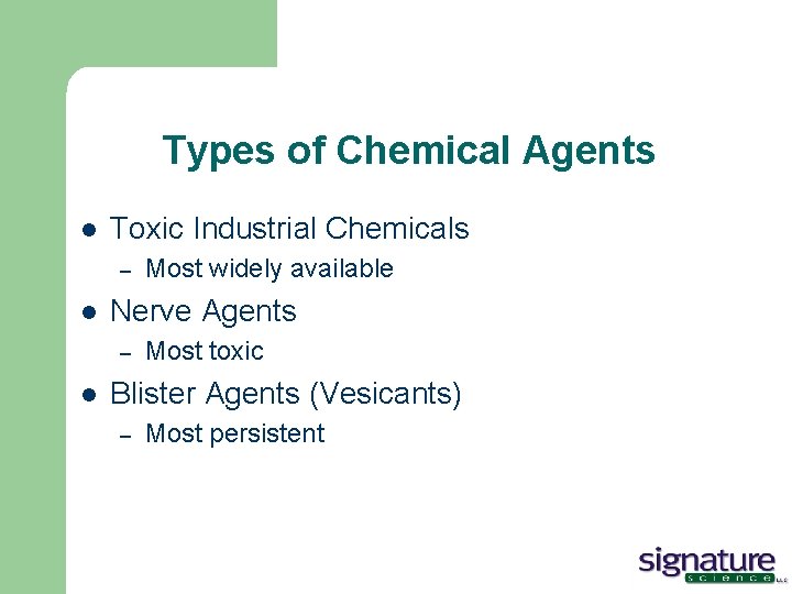 Types of Chemical Agents l Toxic Industrial Chemicals – l Nerve Agents – l