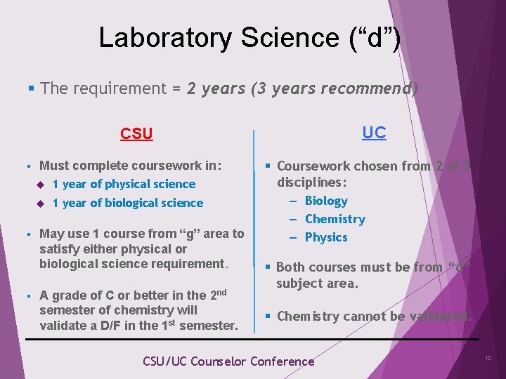 Laboratory Science (“d”) § The requirement = 2 years (3 years recommend) UC CSU