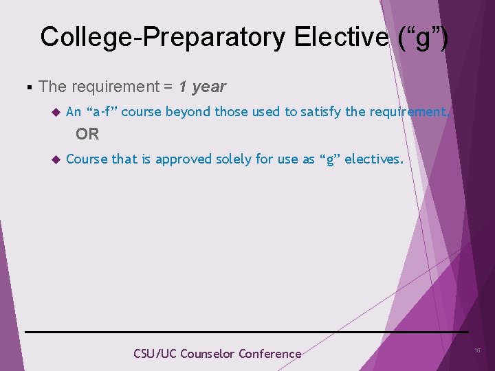 College-Preparatory Elective (“g”) § The requirement = 1 year An “a-f” course beyond those