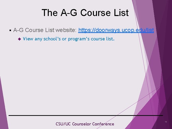 The A-G Course List § A-G Course List website: https: //doorways. ucop. edu/list View