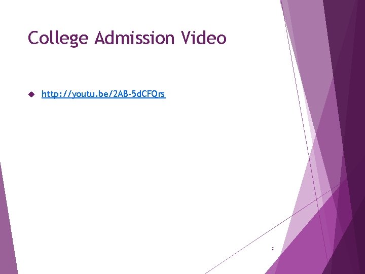 College Admission Video http: //youtu. be/2 AB-5 d. CFQrs 2 