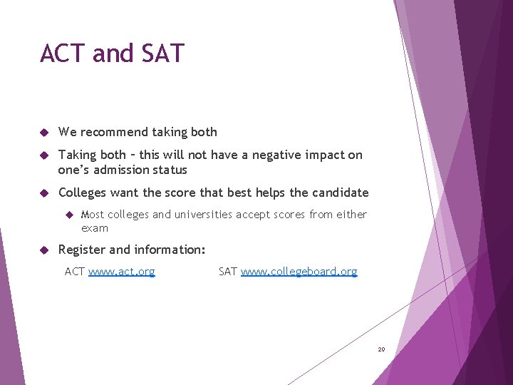 ACT and SAT We recommend taking both Taking both – this will not have