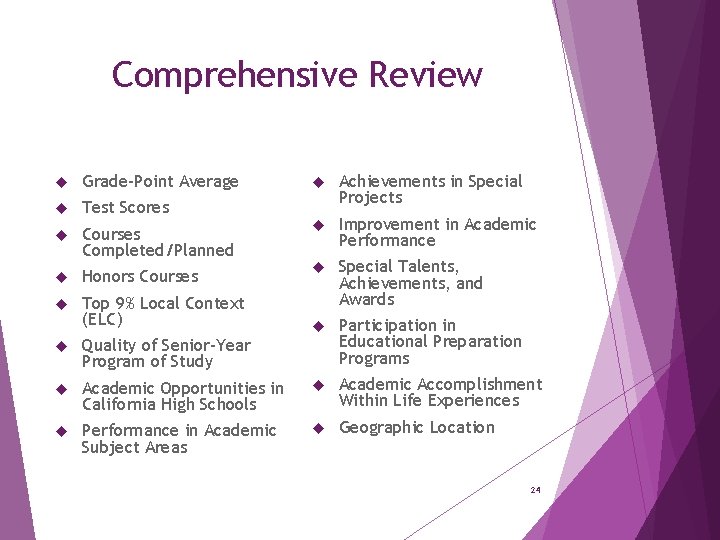 Comprehensive Review Grade-Point Average Test Scores Courses Completed/Planned Honors Courses Top 9% Local Context