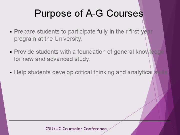 Purpose of A-G Courses § Prepare students to participate fully in their first-year program