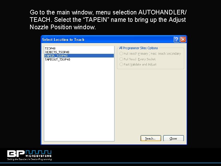 Go to the main window, menu selection AUTOHANDLER/ TEACH. Select the “TAPEIN” name to
