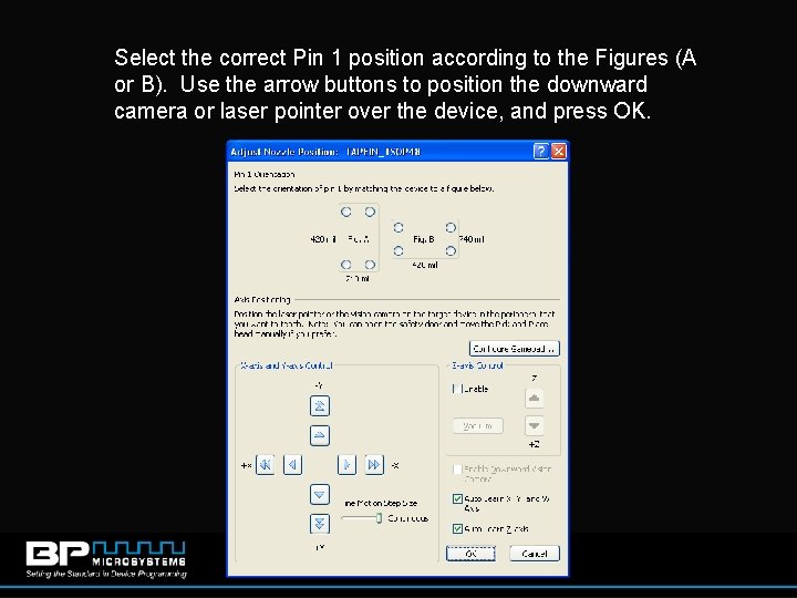Select the correct Pin 1 position according to the Figures (A or B). Use