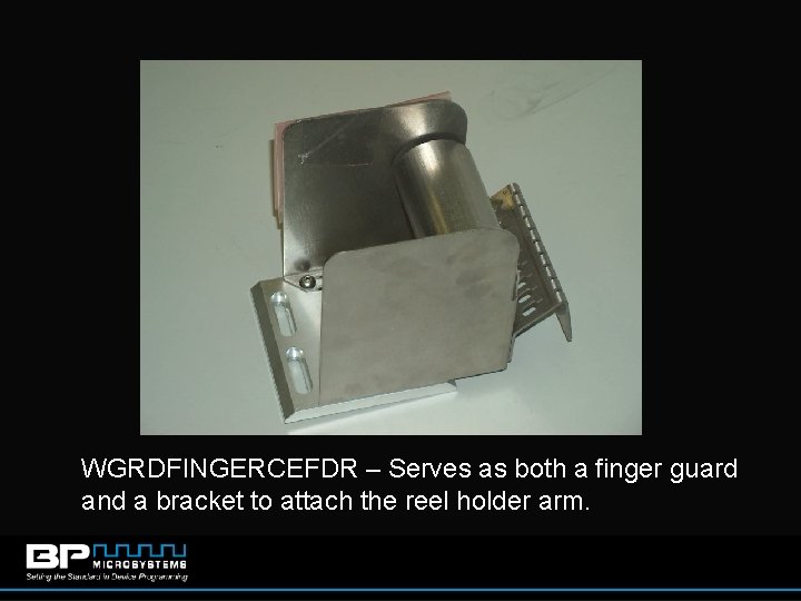 WGRDFINGERCEFDR – Serves as both a finger guard and a bracket to attach the