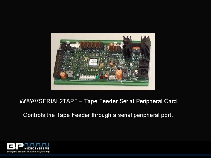 WWAVSERIAL 2 TAPF – Tape Feeder Serial Peripheral Card Controls the Tape Feeder through