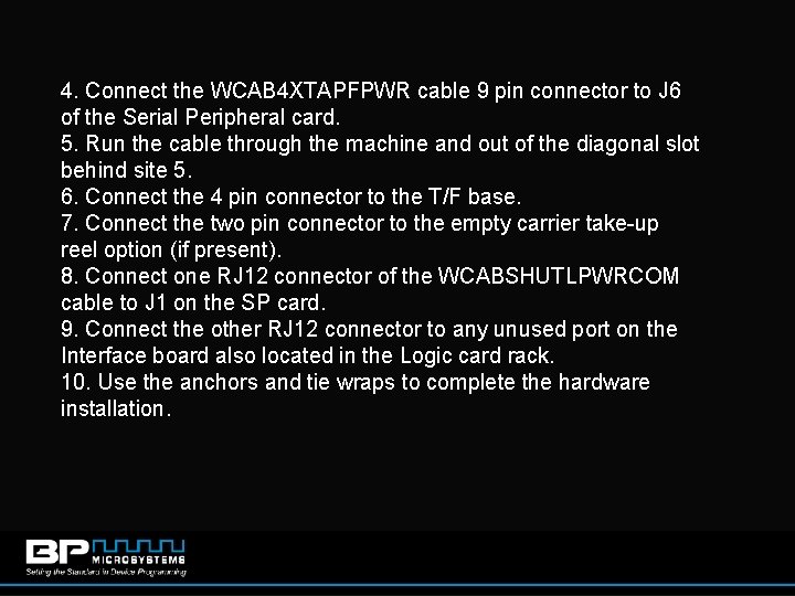 4. Connect the WCAB 4 XTAPFPWR cable 9 pin connector to J 6 of