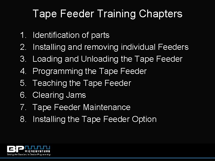 Tape Feeder Training Chapters 1. 2. 3. 4. 5. 6. 7. 8. Identification of