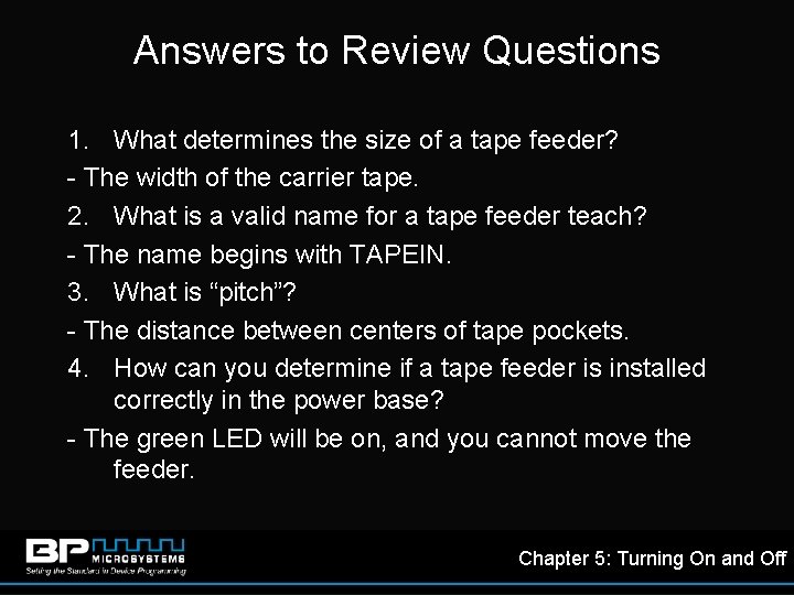 Answers to Review Questions 1. What determines the size of a tape feeder? -