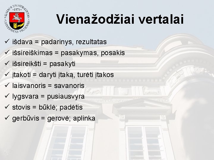 Vienažodžiai vertalai ü išdava = padarinys, rezultatas ü išsireiškimas = pasakymas, posakis ü išsireikšti