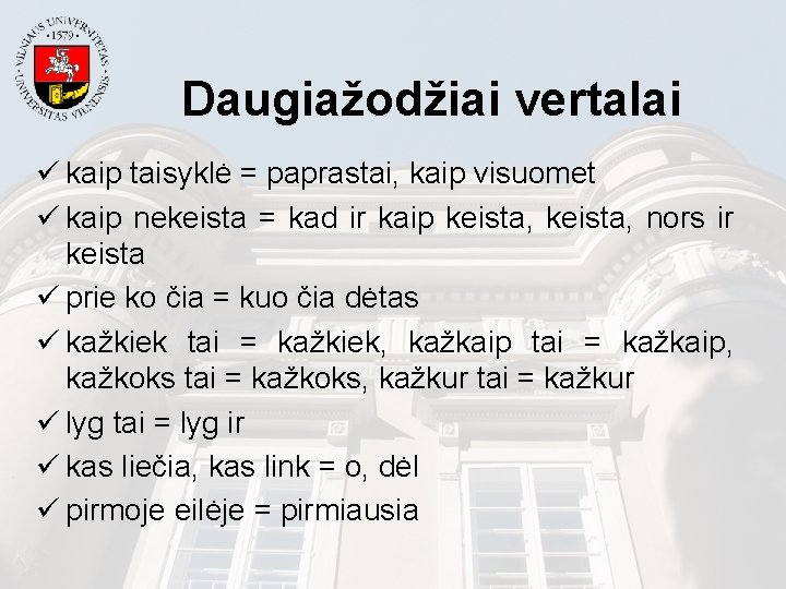 Daugiažodžiai vertalai ü kaip taisyklė = paprastai, kaip visuomet ü kaip nekeista = kad