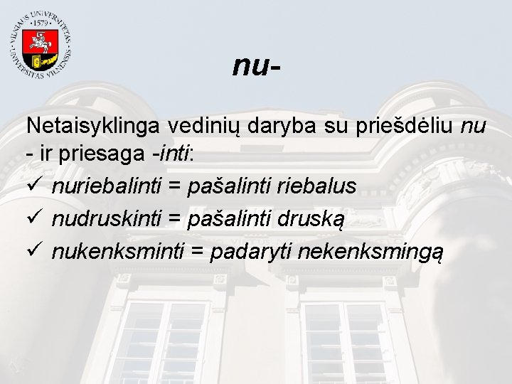 nu. Netaisyklinga vedinių daryba su priešdėliu nu - ir priesaga -inti: ü nuriebalinti =