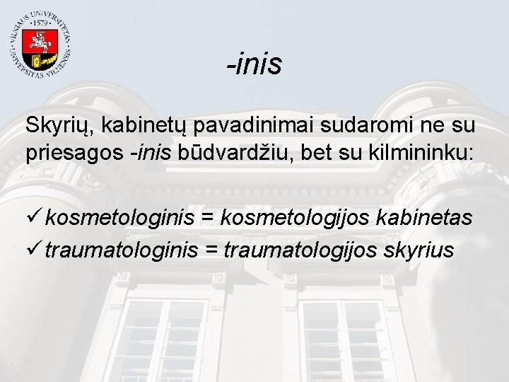 -inis Skyrių, kabinetų pavadinimai sudaromi ne su priesagos -inis būdvardžiu, bet su kilmininku: ü