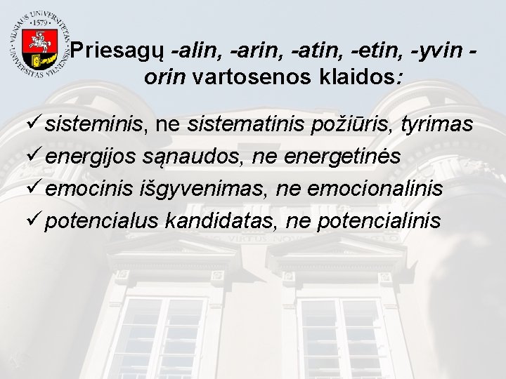 Priesagų -alin, -arin, -atin, -etin, -yvin orin vartosenos klaidos: ü sisteminis, ne sistematinis požiūris,