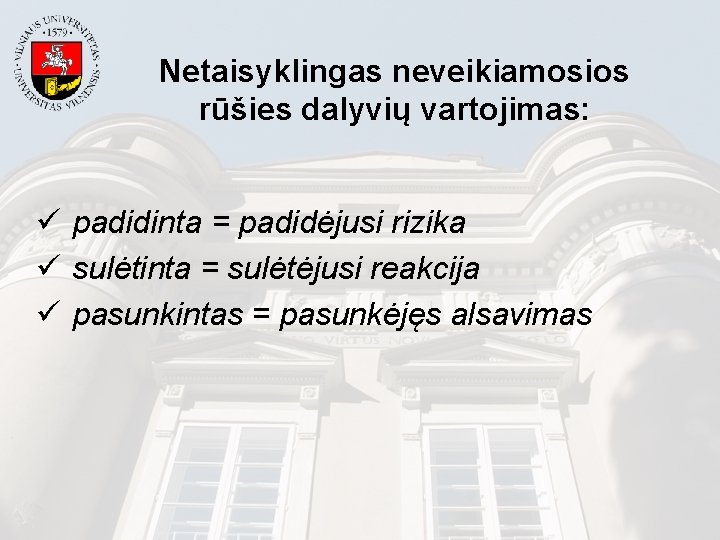 Netaisyklingas neveikiamosios rūšies dalyvių vartojimas: ü padidinta = padidėjusi rizika ü sulėtinta = sulėtėjusi