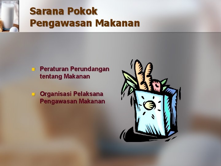 Sarana Pokok Pengawasan Makanan n Peraturan Perundangan tentang Makanan n Organisasi Pelaksana Pengawasan Makanan