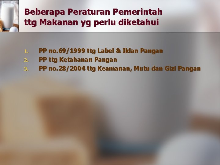 Beberapa Peraturan Pemerintah ttg Makanan yg perlu diketahui 1. 2. 3. PP no. 69/1999