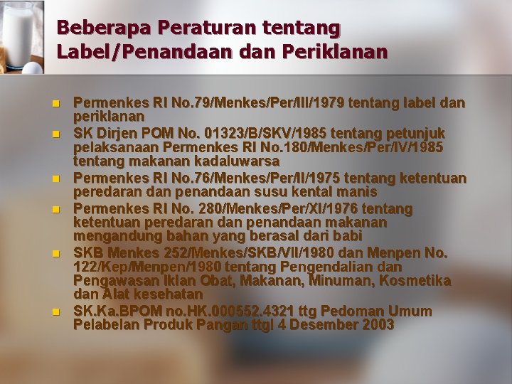 Beberapa Peraturan tentang Label/Penandaan dan Periklanan n n n Permenkes RI No. 79/Menkes/Per/III/1979 tentang