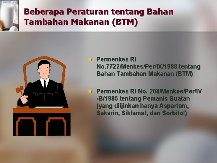 Beberapa Peraturan tentang Bahan Tambahan Makanan (BTM) n Permenkes RI No. 7722/Menkes/Per/IX/1988 tentang Bahan