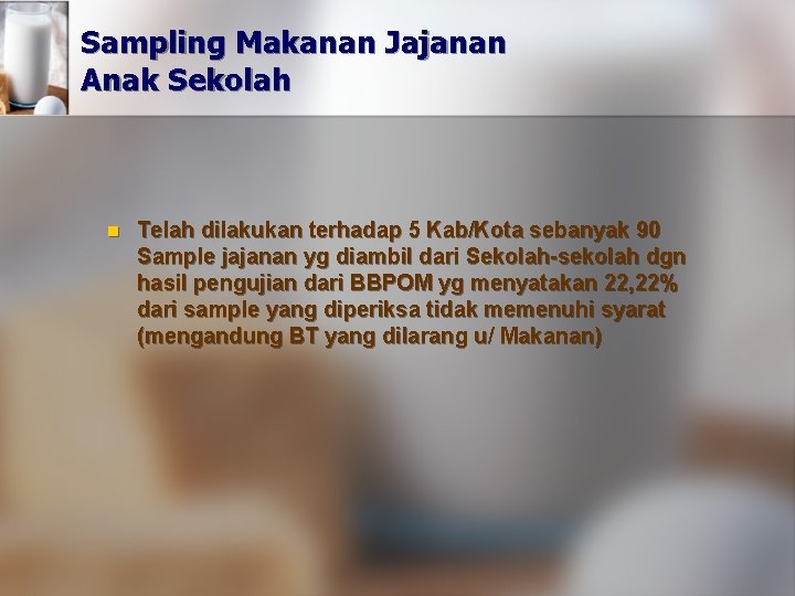 Sampling Makanan Jajanan Anak Sekolah n Telah dilakukan terhadap 5 Kab/Kota sebanyak 90 Sample