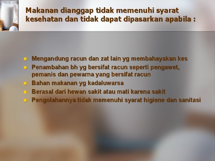 Makanan dianggap tidak memenuhi syarat kesehatan dan tidak dapat dipasarkan apabila : n n