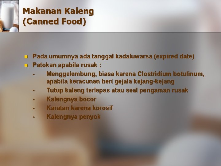 Makanan Kaleng (Canned Food) n n Pada umumnya ada tanggal kadaluwarsa (expired date) Patokan