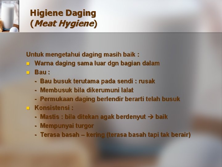 Higiene Daging (Meat Hygiene) Untuk mengetahui daging masih baik : n Warna daging sama