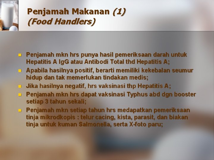 Penjamah Makanan (1) (Food Handlers) n n n Penjamah mkn hrs punya hasil pemeriksaan