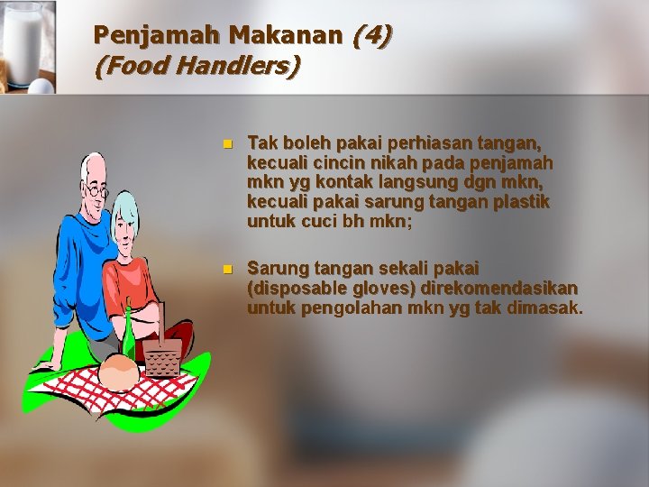 Penjamah Makanan (4) (Food Handlers) n Tak boleh pakai perhiasan tangan, kecuali cincin nikah