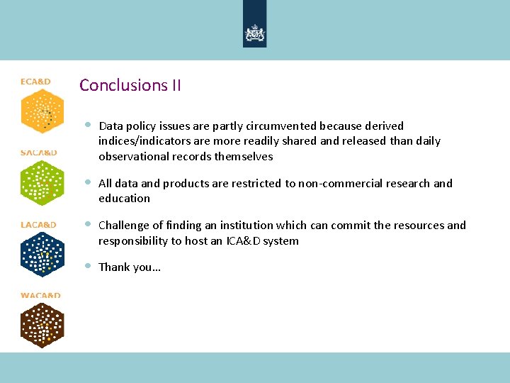 Conclusions II • Data policy issues are partly circumvented because derived indices/indicators are more