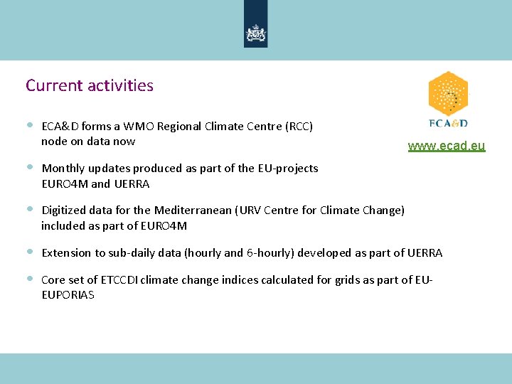 Current activities • ECA&D forms a WMO Regional Climate Centre (RCC) node on data