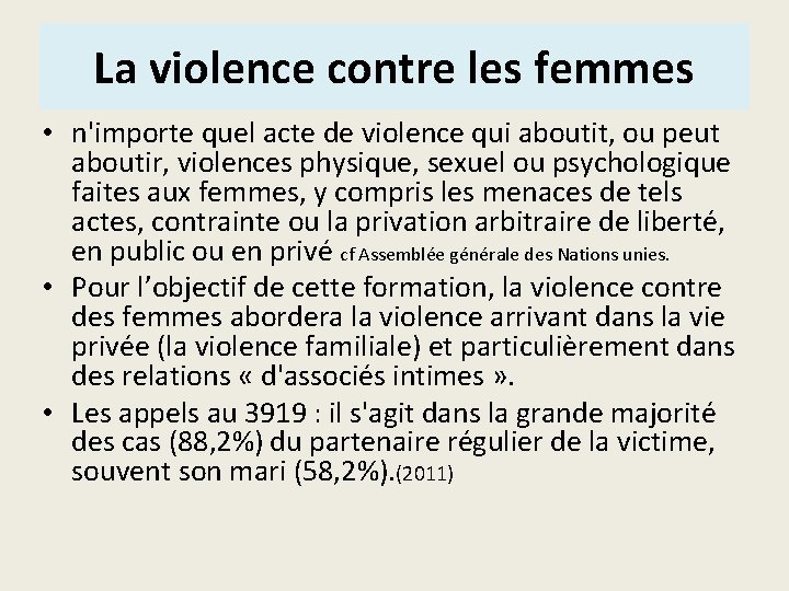 La violence contre les femmes • n'importe quel acte de violence qui aboutit, ou