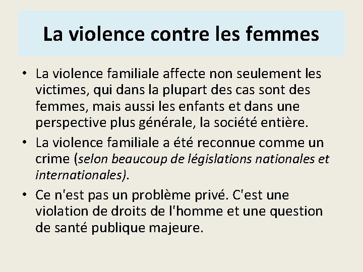 La violence contre les femmes • La violence familiale affecte non seulement les victimes,