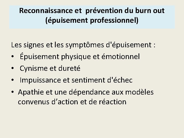 Reconnaissance et prévention du burn out (épuisement professionnel) Les signes et les symptômes d'épuisement