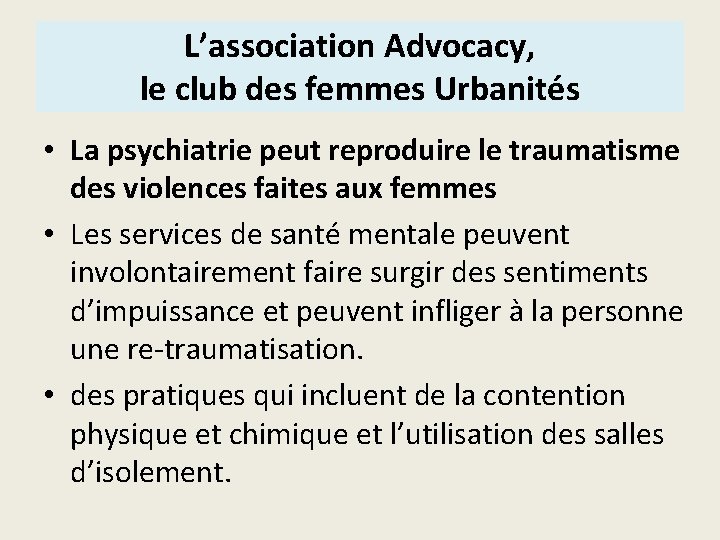 L’association Advocacy, le club des femmes Urbanités • La psychiatrie peut reproduire le traumatisme