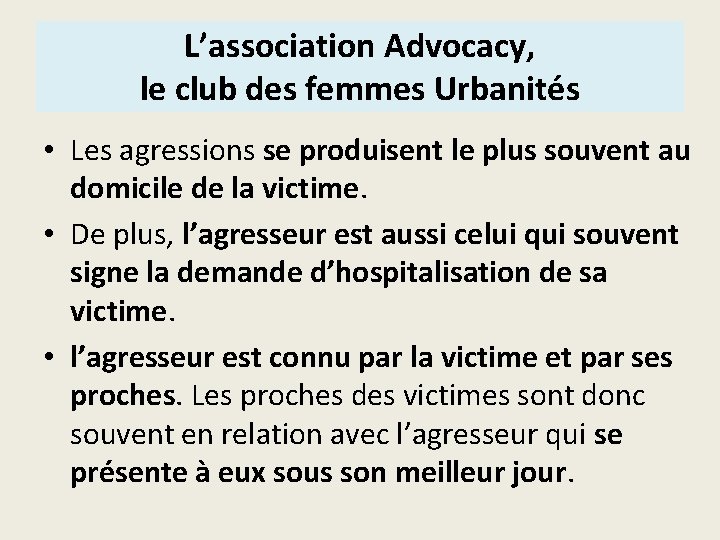 L’association Advocacy, le club des femmes Urbanités • Les agressions se produisent le plus