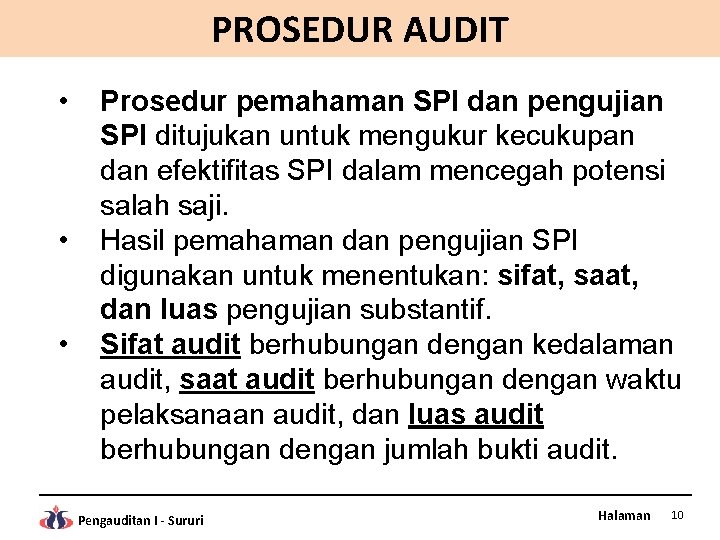 PROSEDUR AUDIT • • • Prosedur pemahaman SPI dan pengujian SPI ditujukan untuk mengukur